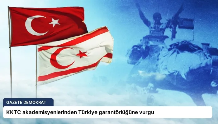 KKTC akademisyenlerinden Türkiye garantörlüğüne vurgu