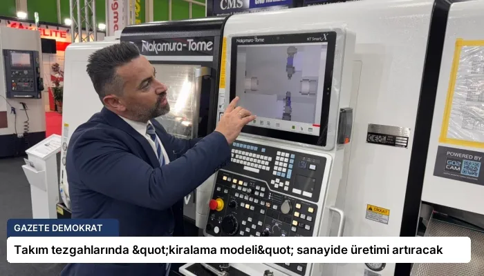 Takım tezgahlarında "kiralama modeli" sanayide üretimi artıracak
