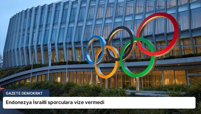 Endonezya İsrailli sporculara vize vermedi