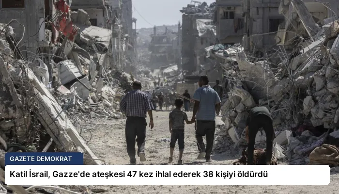 Katil İsrail, Gazze’de ateşkesi 47 kez ihlal ederek 38 kişiyi öldürdü