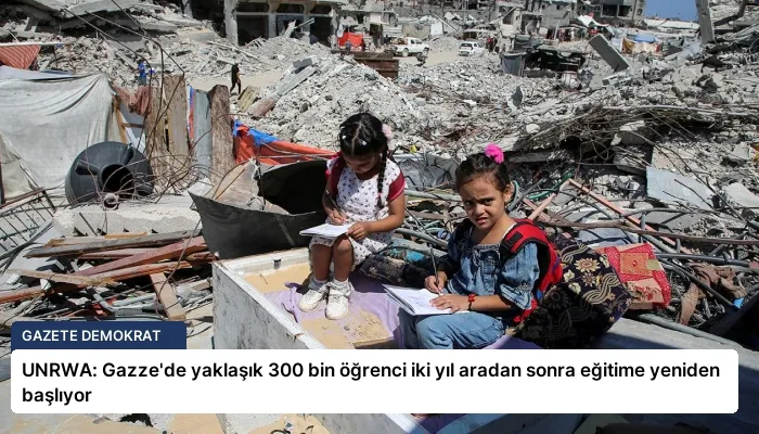 UNRWA: Gazze’de yaklaşık 300 bin öğrenci iki yıl aradan sonra eğitime yeniden başlıyor