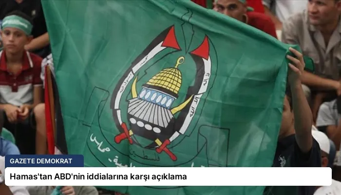 Hamas’tan ABD’nin iddialarına karşı açıklama