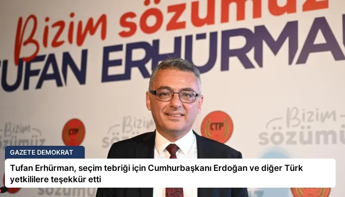 Tufan Erhürman, seçim tebriği için Cumhurbaşkanı Erdoğan ve diğer Türk yetkililere teşekkür etti