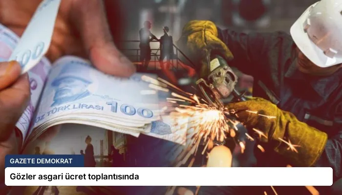 Gözler asgari ücret toplantısında