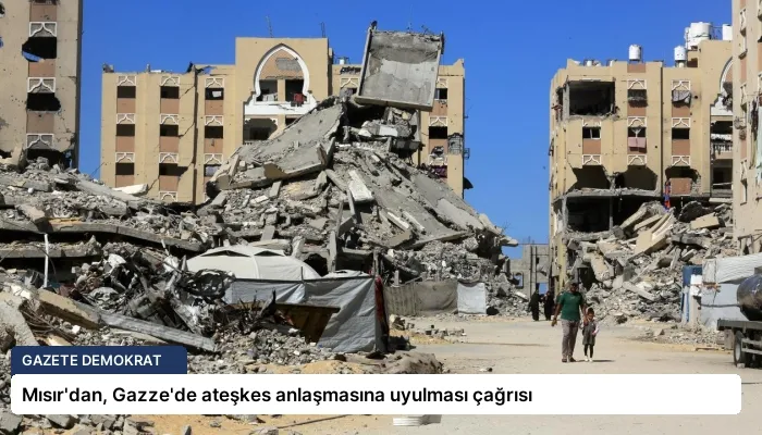 Mısır’dan, Gazze’de ateşkes anlaşmasına uyulması çağrısı