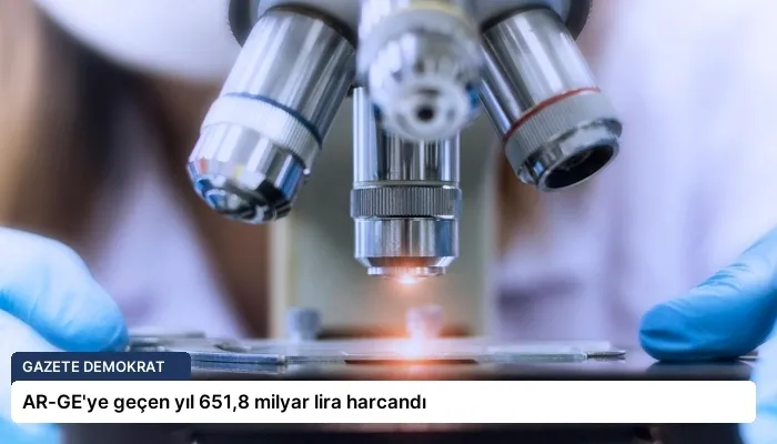 AR-GE’ye geçen yıl 651,8 milyar lira harcandı