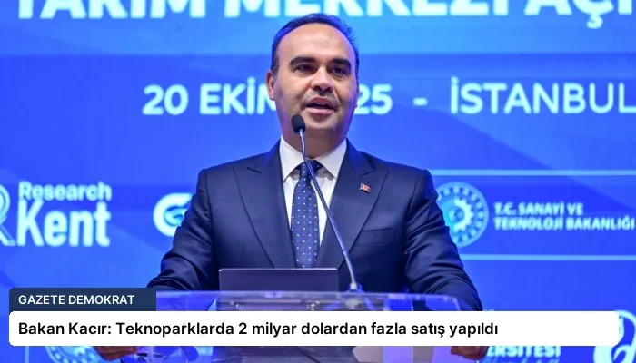 Bakan Kacır: Teknoparklarda 2 milyar dolardan fazla satış yapıldı
