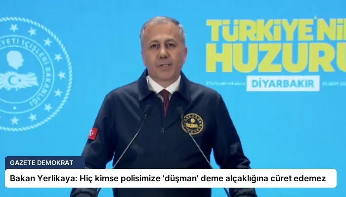 Bakan Yerlikaya: Hiç kimse polisimize ‘düşman’ deme alçaklığına cüret edemez