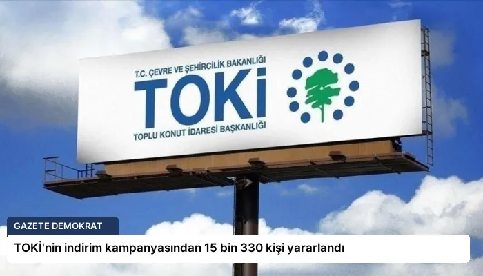 TOKİ’nin indirim kampanyasından 15 bin 330 kişi yararlandı