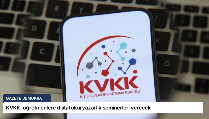 KVKK, öğretmenlere dijital okuryazarlık seminerleri verecek