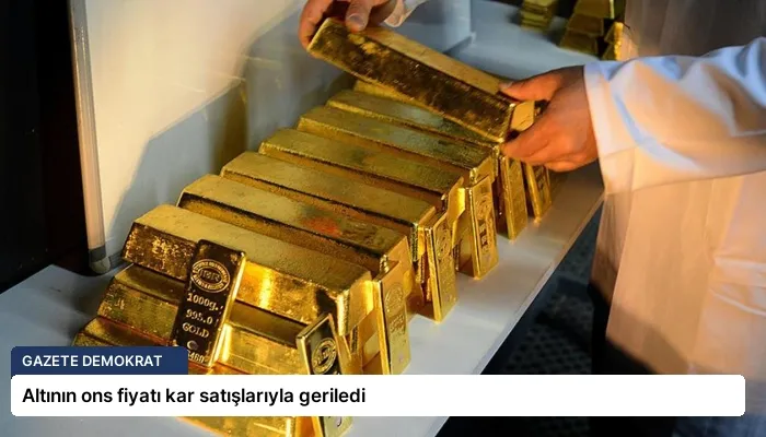 Altının ons fiyatı kar satışlarıyla geriledi