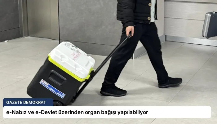 e-Nabız ve e-Devlet üzerinden organ bağışı yapılabiliyor