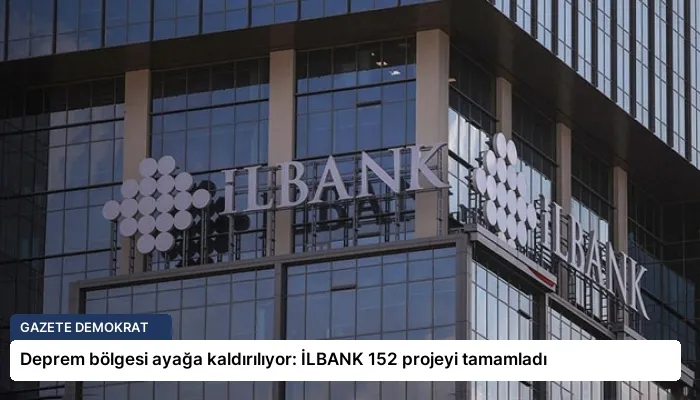 Deprem bölgesi ayağa kaldırılıyor: İLBANK 152 projeyi tamamladı