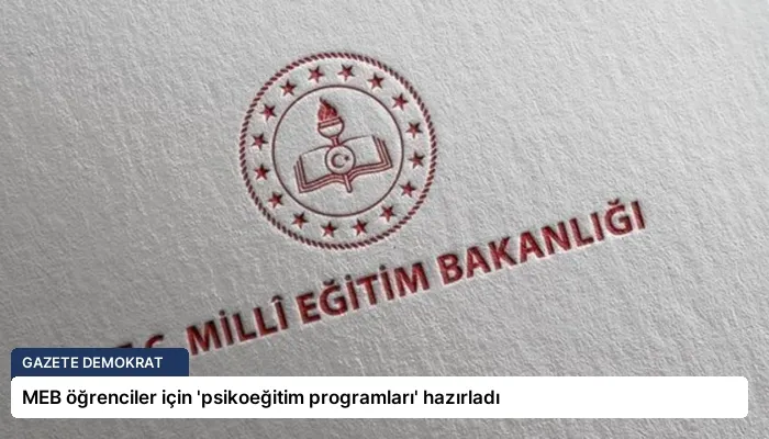 MEB öğrenciler için ‘psikoeğitim programları’ hazırladı