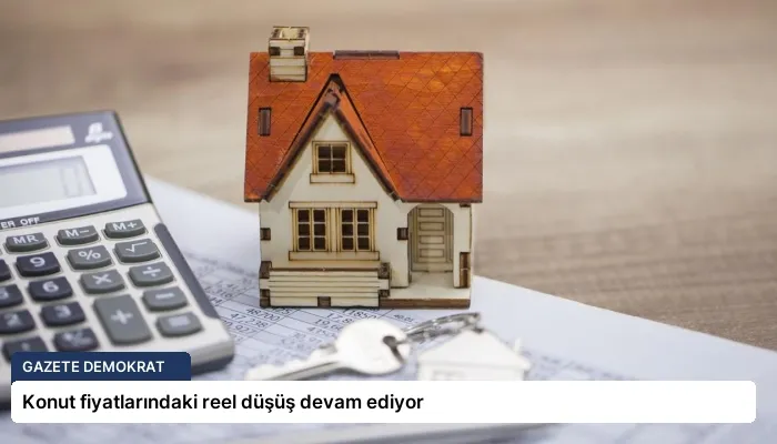 Konut fiyatlarındaki reel düşüş devam ediyor