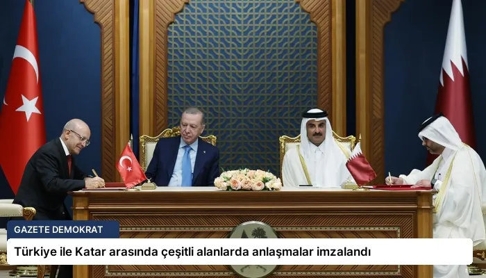 Türkiye ile Katar arasında çeşitli alanlarda anlaşmalar imzalandı