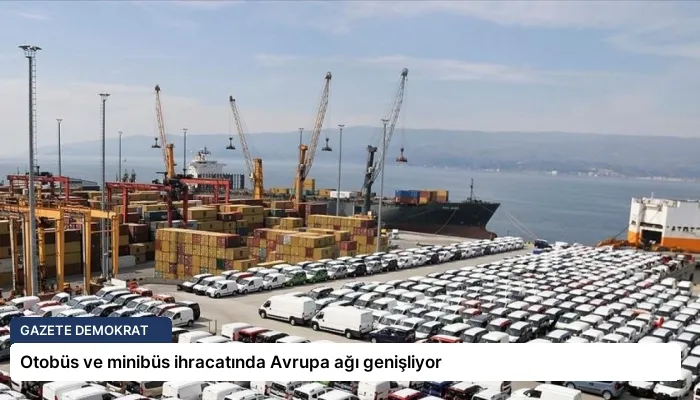 Otobüs ve minibüs ihracatında Avrupa ağı genişliyor