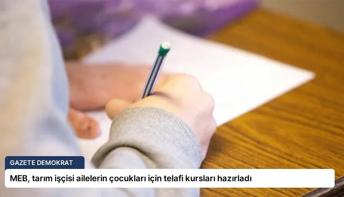 MEB, tarım işçisi ailelerin çocukları için telafi kursları hazırladı