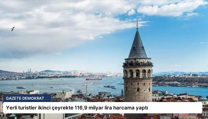 Yerli turistler ikinci çeyrekte 116,9 milyar lira harcama yaptı