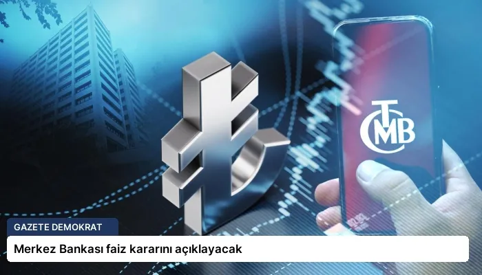 Merkez Bankası faiz kararını açıklayacak