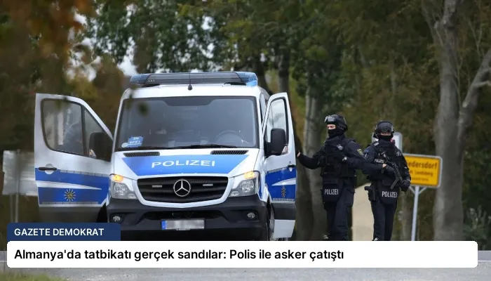 Almanya’da tatbikatı gerçek sandılar: Polis ile asker çatıştı