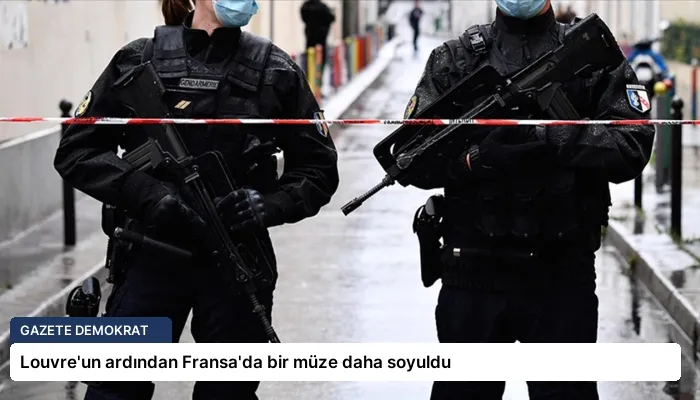 Louvre’un ardından Fransa’da bir müze daha soyuldu