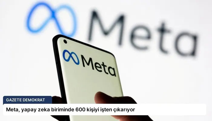 Meta, yapay zeka biriminde 600 kişiyi işten çıkarıyor