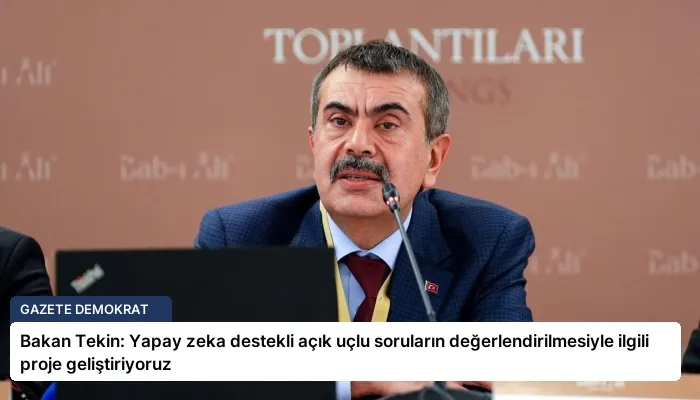 Bakan Tekin: Yapay zeka destekli açık uçlu soruların değerlendirilmesiyle ilgili proje geliştiriyoruz