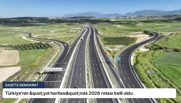 Türkiye’nin "yol haritası"nda 2026 rotası belli oldu