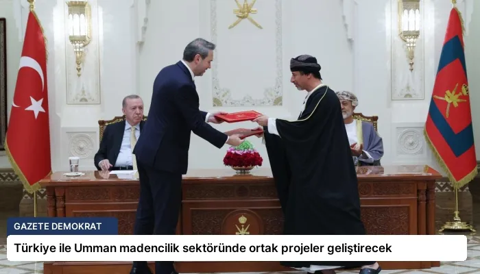 Türkiye ile Umman madencilik sektöründe ortak projeler geliştirecek