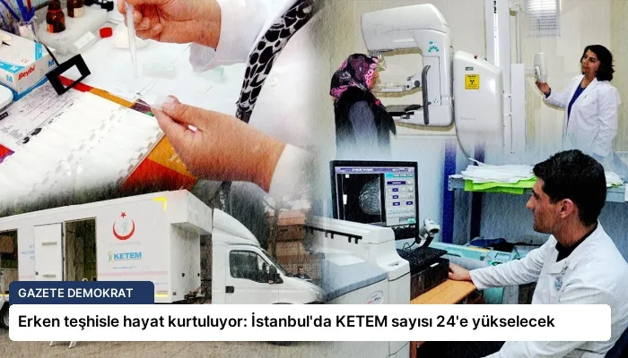 Erken teşhisle hayat kurtuluyor: İstanbul’da KETEM sayısı 24’e yükselecek
