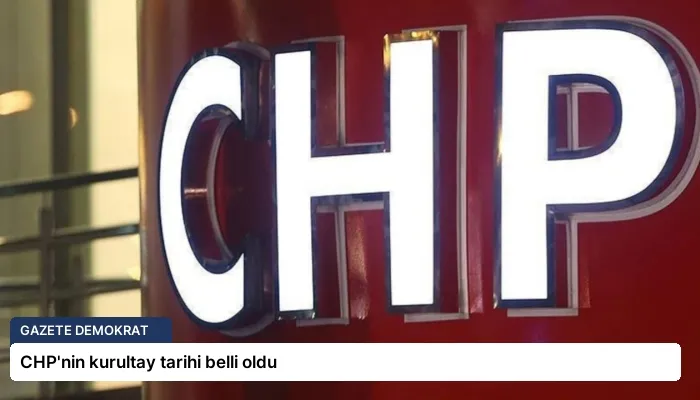 CHP’nin kurultay tarihi belli oldu