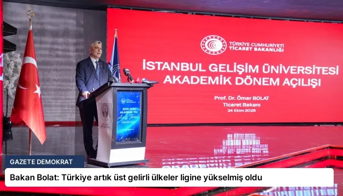 Bakan Bolat: Türkiye artık üst gelirli ülkeler ligine yükselmiş oldu