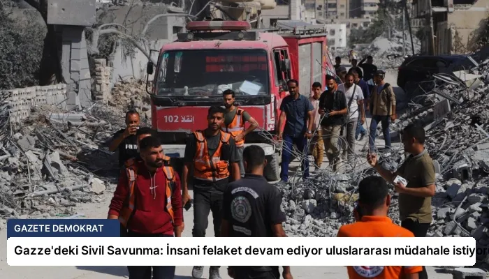 Gazze’deki Sivil Savunma: İnsani felaket devam ediyor uluslararası müdahale istiyoruz