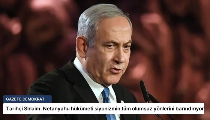 Tarihçi Shlaim: Netanyahu hükümeti siyonizmin tüm olumsuz yönlerini barındırıyor