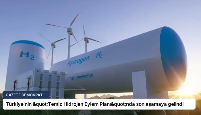 Türkiye’nin "Temiz Hidrojen Eylem Planı"nda son aşamaya gelindi
