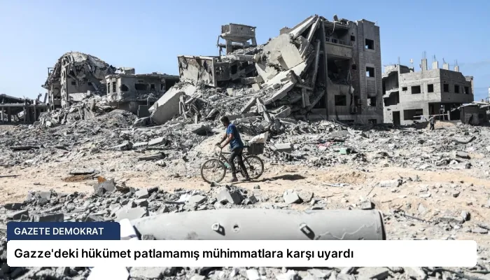 Gazze’deki hükümet patlamamış mühimmatlara karşı uyardı