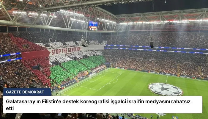 Galatasaray’ın Filistin’e destek koreografisi işgalci İsrail’in medyasını rahatsız etti