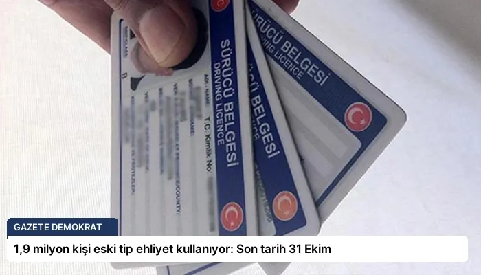 1,9 milyon kişi eski tip ehliyet kullanıyor: Son tarih 31 Ekim