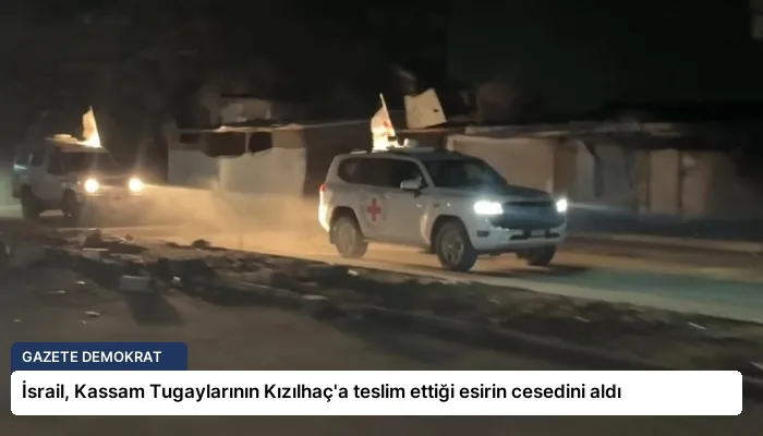 İsrail, Kassam Tugaylarının Kızılhaç’a teslim ettiği esirin cesedini aldı