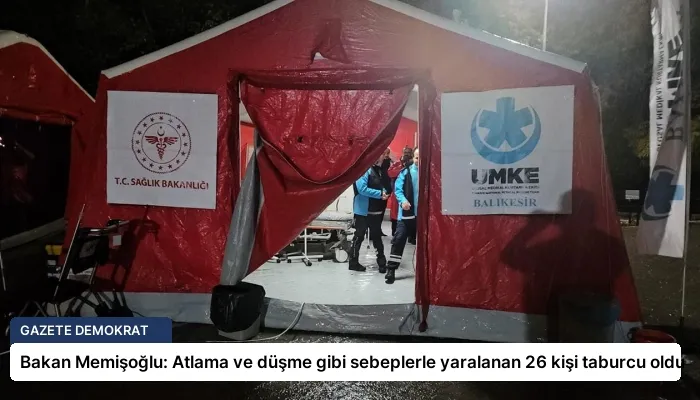 Bakan Memişoğlu: Atlama ve düşme gibi sebeplerle yaralanan 26 kişi taburcu oldu