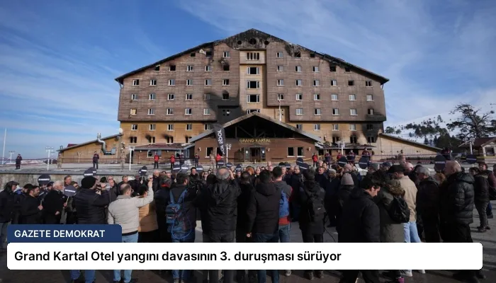 Grand Kartal Otel yangını davasının 3. duruşması sürüyor