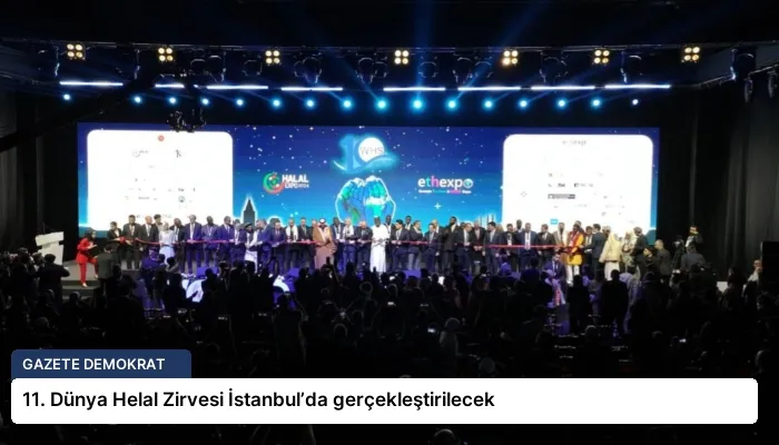 11. Dünya Helal Zirvesi İstanbul’da gerçekleştirilecek