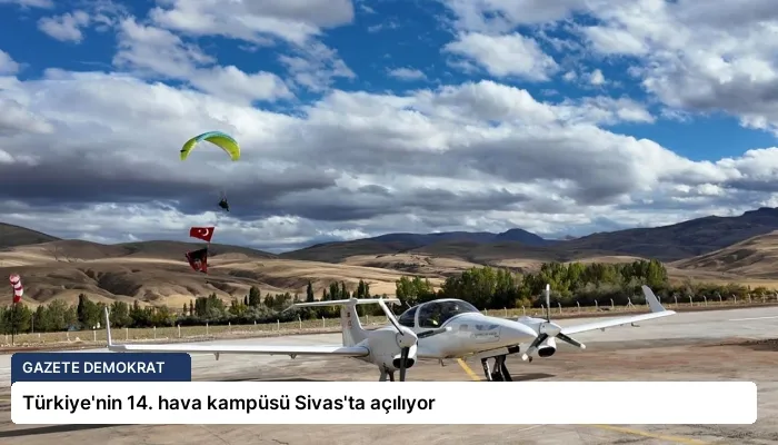 Türkiye’nin 14. hava kampüsü Sivas’ta açılıyor