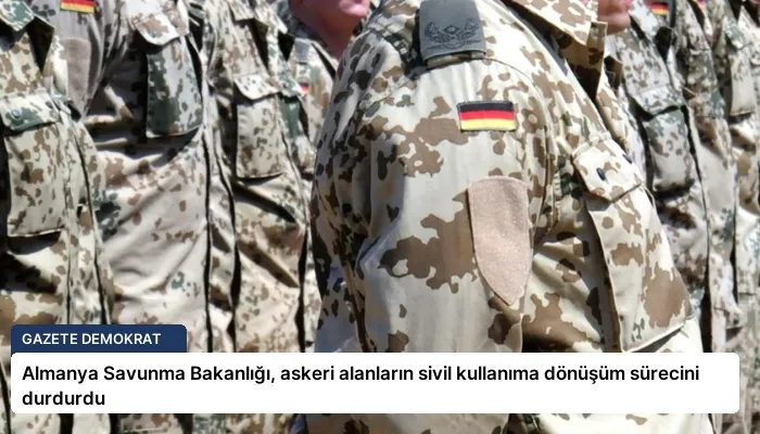 Almanya Savunma Bakanlığı, askeri alanların sivil kullanıma dönüşüm sürecini durdurdu