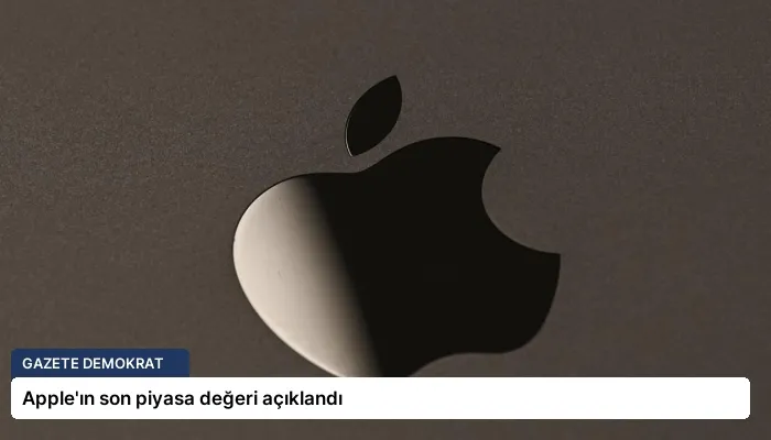 Apple’ın son piyasa değeri açıklandı