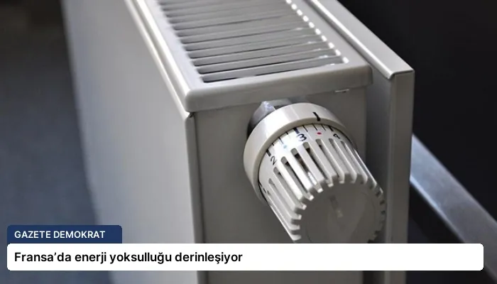 Fransa’da enerji yoksulluğu derinleşiyor