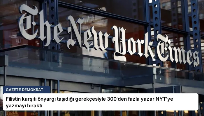 Filistin karşıtı önyargı taşıdığı gerekçesiyle 300’den fazla yazar NYT’ye yazmayı bıraktı