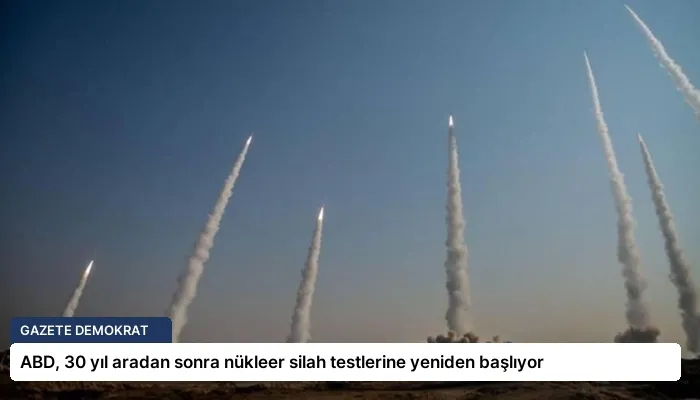 ABD, 30 yıl aradan sonra nükleer silah testlerine yeniden başlıyor