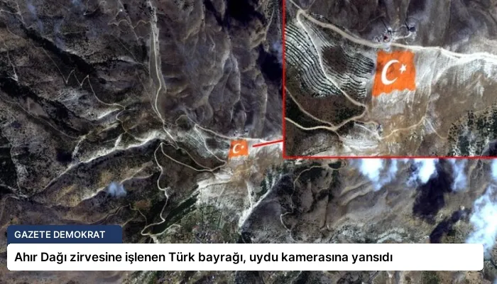 Ahır Dağı zirvesine işlenen Türk bayrağı, uydu kamerasına yansıdı